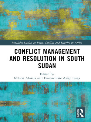 cover image of Conflict Management and Resolution in South Sudan